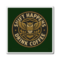 Shift Happens Drink Coffee Magnet — Owl Coffee Lover Refrigerator Sticker