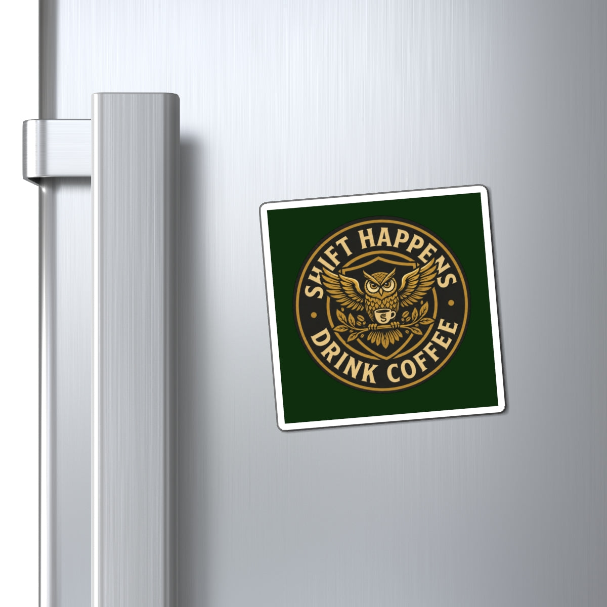 Shift Happens Drink Coffee Magnet — Owl Coffee Lover Refrigerator Sticker