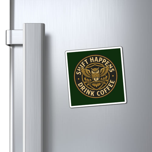 Shift Happens Drink Coffee Magnet — Owl Coffee Lover Refrigerator Sticker